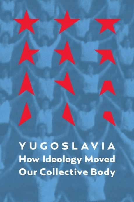 Yugoslavia: How Ideology Moved Our Collective Body